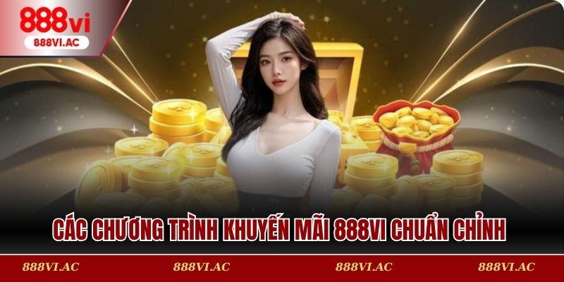Các chương trình khuyến mãi 888vi chuẩn chỉnh