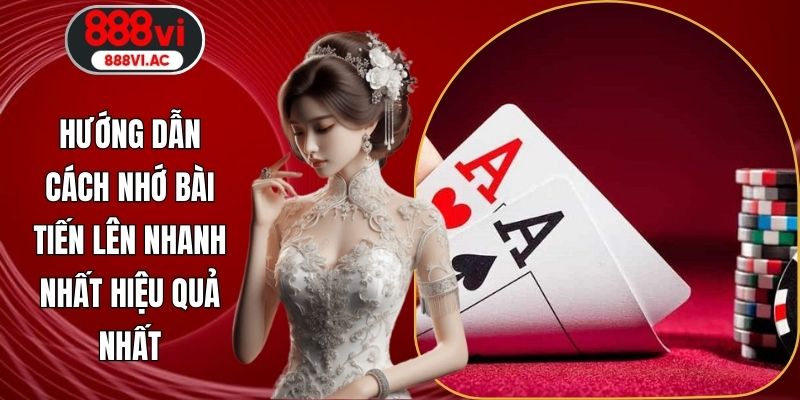 cách nhớ bài Tiến lên nhanh nhất