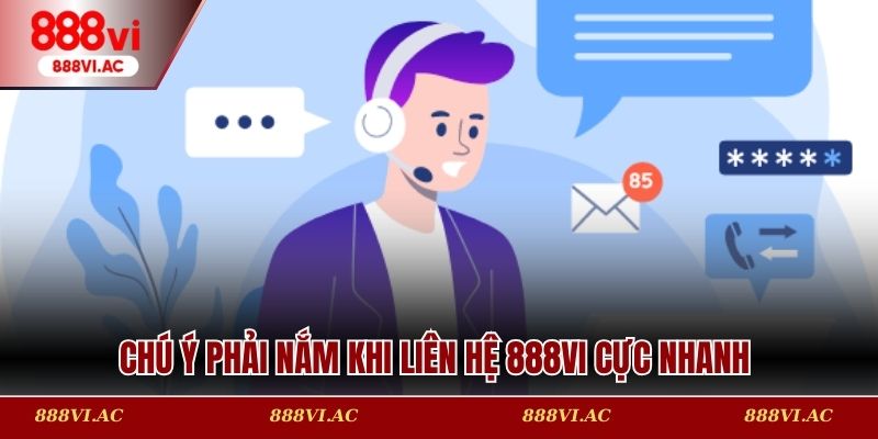 Chú ý phải nắm khi liên hệ 888vi cực nhanh