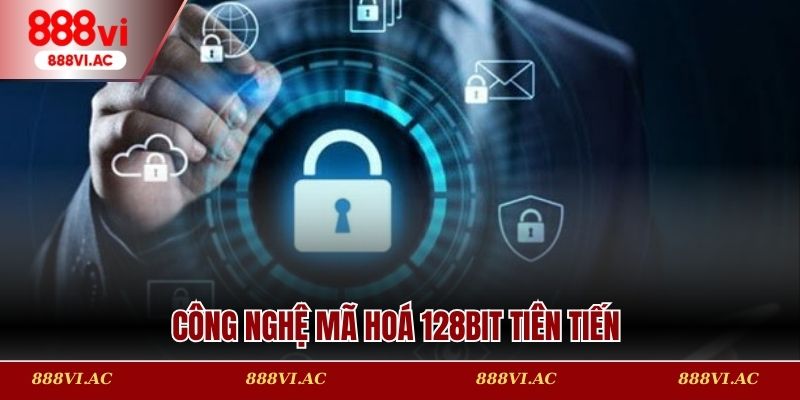 Công nghệ mã hoá 128bit tiên tiến