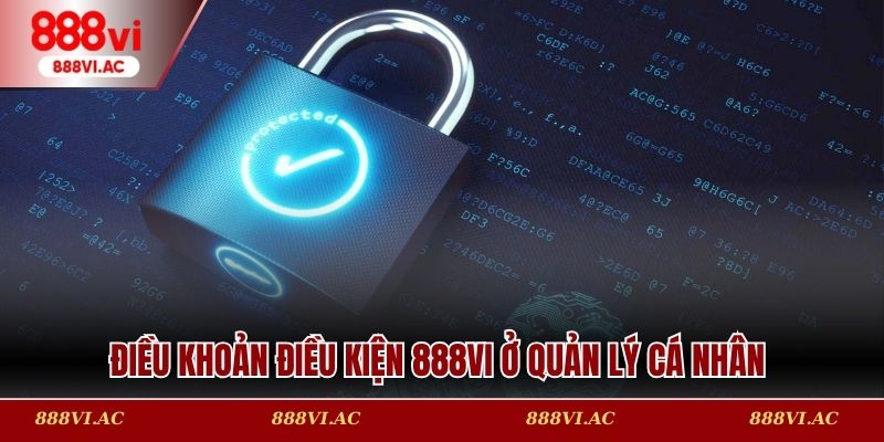 Điều khoản điều kiện 888vi ở quản lý cá nhân