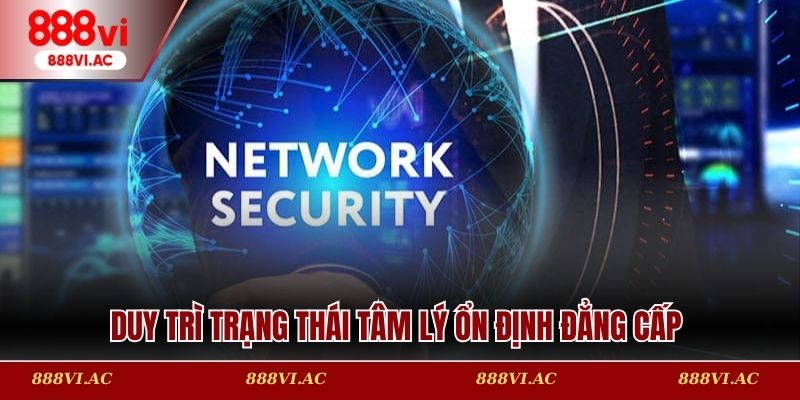 Duy trì trạng thái tâm lý ổn định đẳng cấp