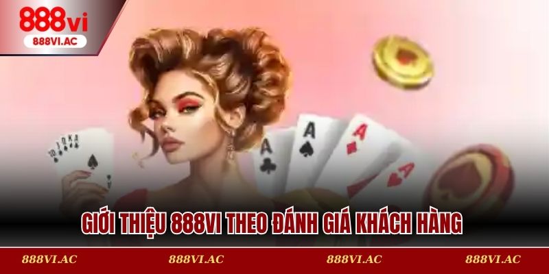 Giới thiệu 888vi theo đánh giá khách hàng