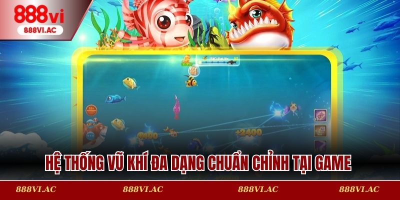 Hệ thống vũ khí đa dạng chuẩn chỉnh tại game