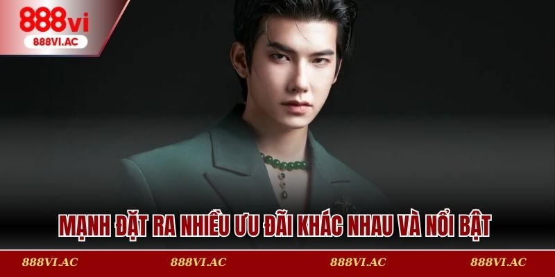 Mạnh đặt ra nhiều ưu đãi khác nhau và nổi bật