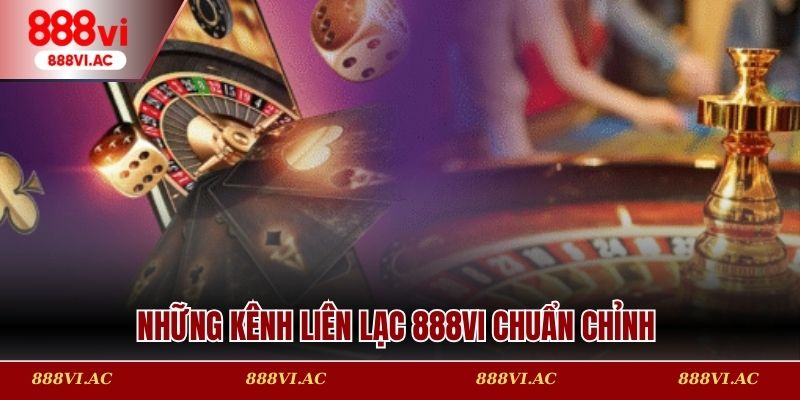 Những kênh liên lạc 888vi chuẩn chỉnh