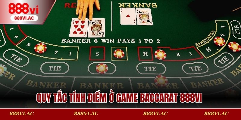 Quy tắc tính điểm ở game baccarat 888vi