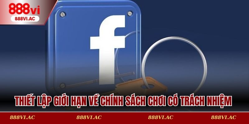 Thiết lập giới hạn về chính sách chơi có trách nhiệm