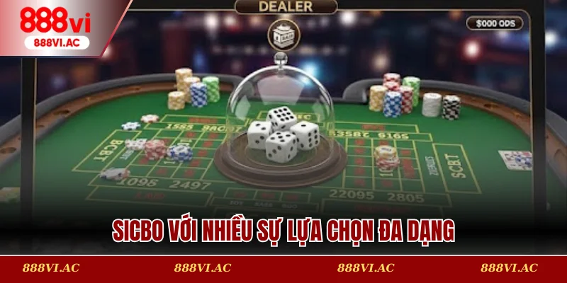 Sicbo với nhiều sự lựa chọn đa dạng